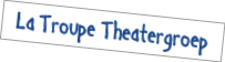 La Troupe Theatergroep